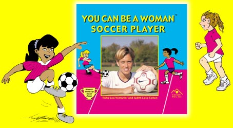 You Can Be A Woman Soccer Player